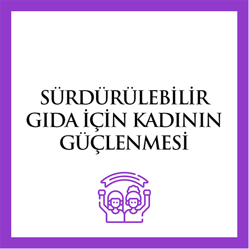 Sürdürülebilir Gıda İçin Kadının Güçlenmesi