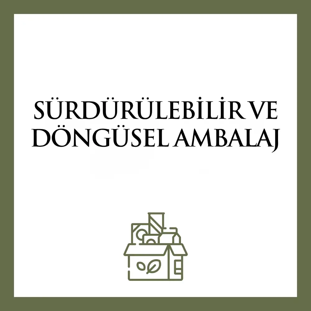 Sürdürülebilir ve Döngüsel Ambalaj