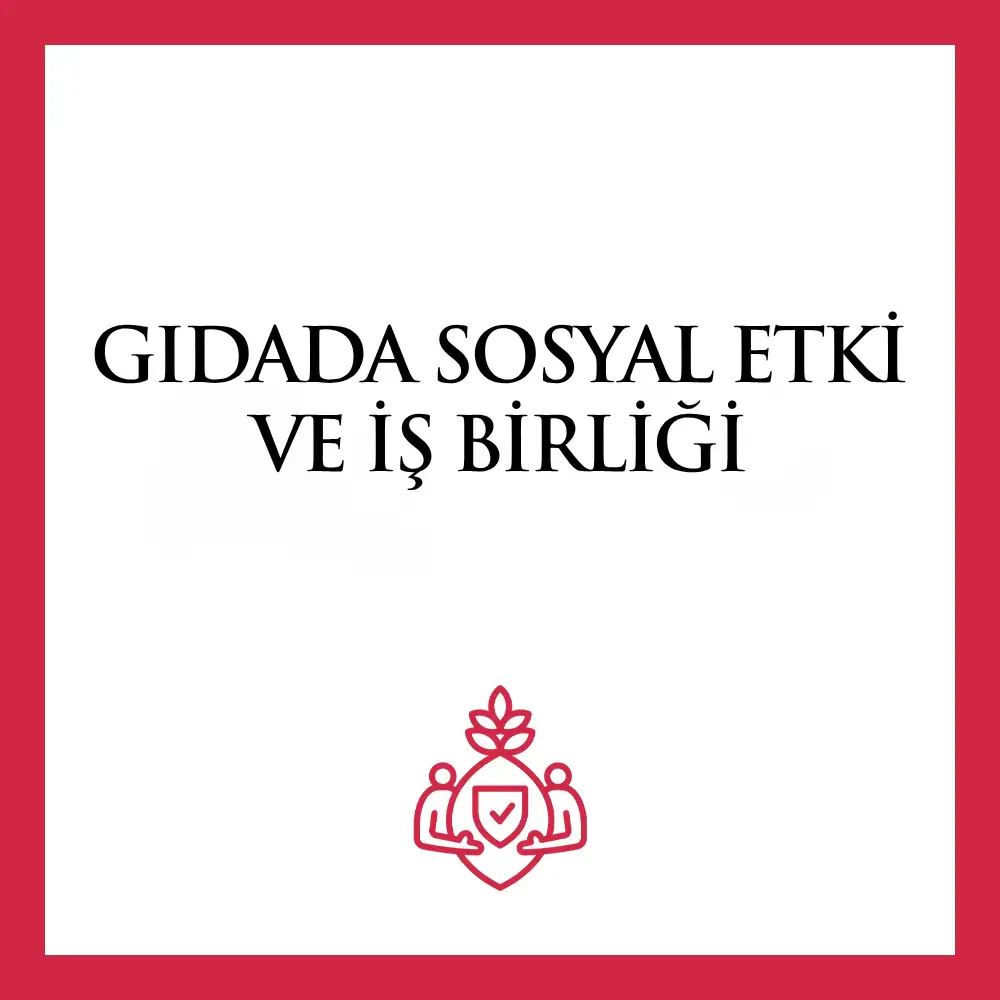 Gıdada Sosyal Etki ve İş Birliği