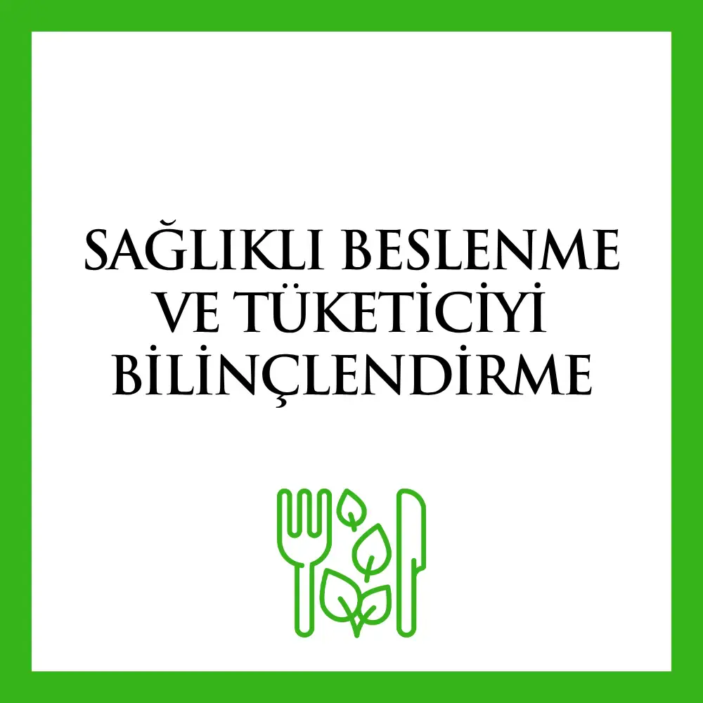 Sağlıklı Beslenme ve Tüketiciyi Bilinçlendirme