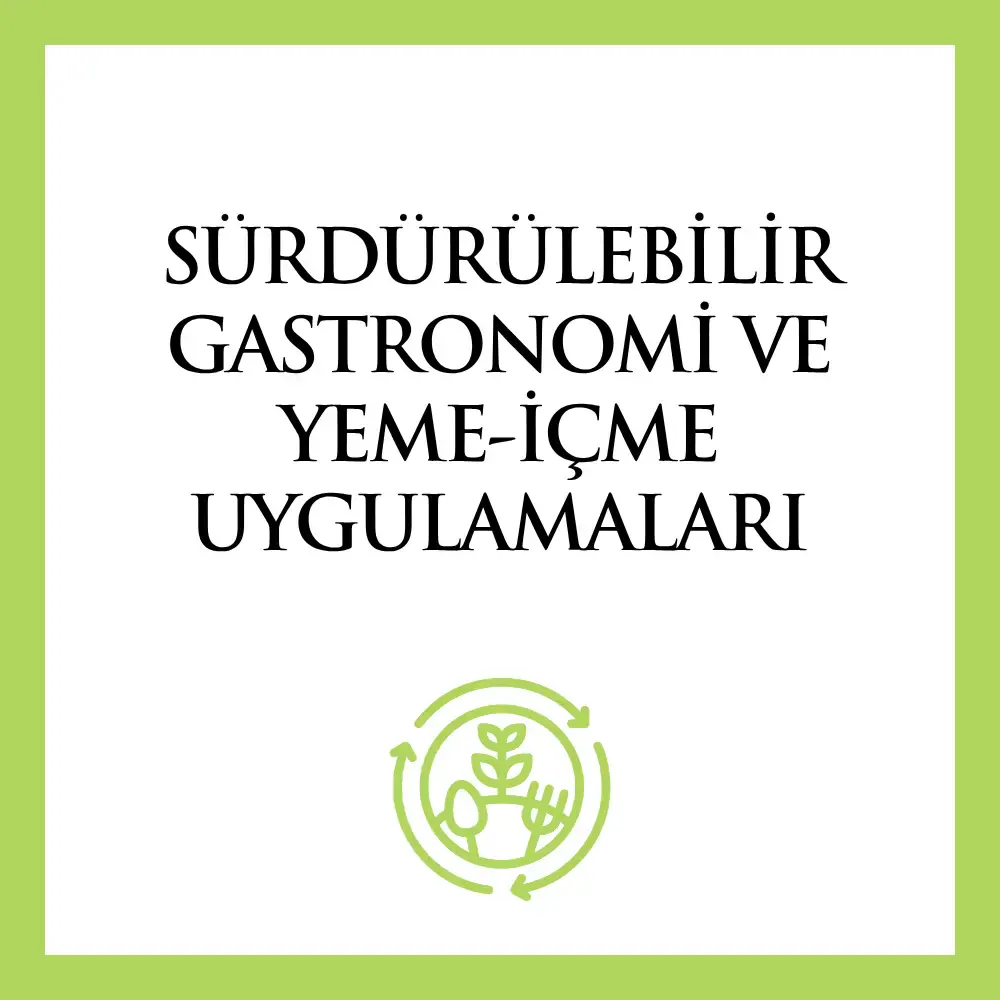 Sürdürülebilir Gastronomi ve Yeme-İçme Uygulamaları