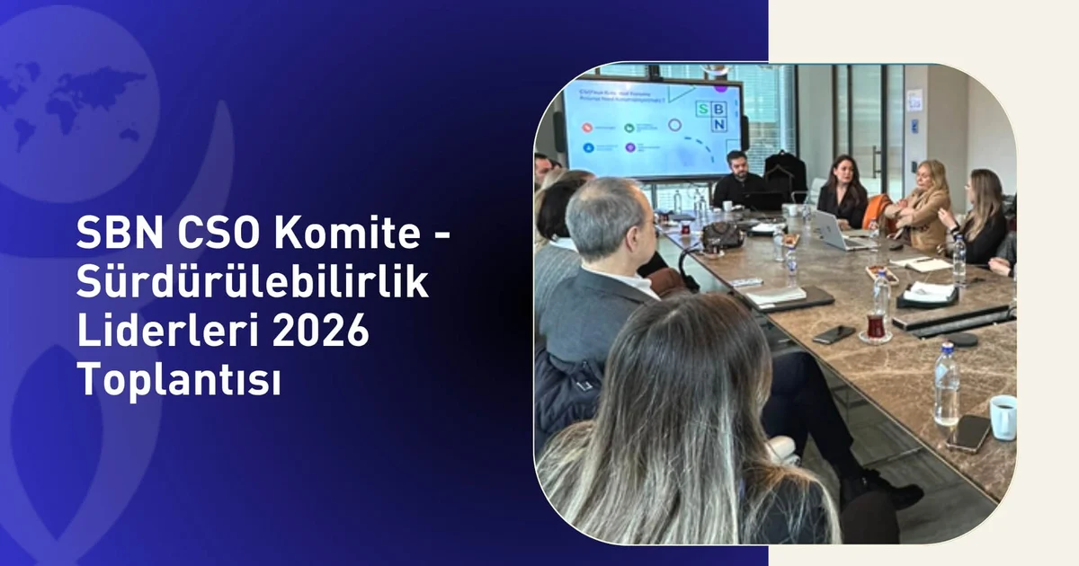 SBN CSO Komite -Sürdürülebilirlik Liderleri 2026 Toplantısı