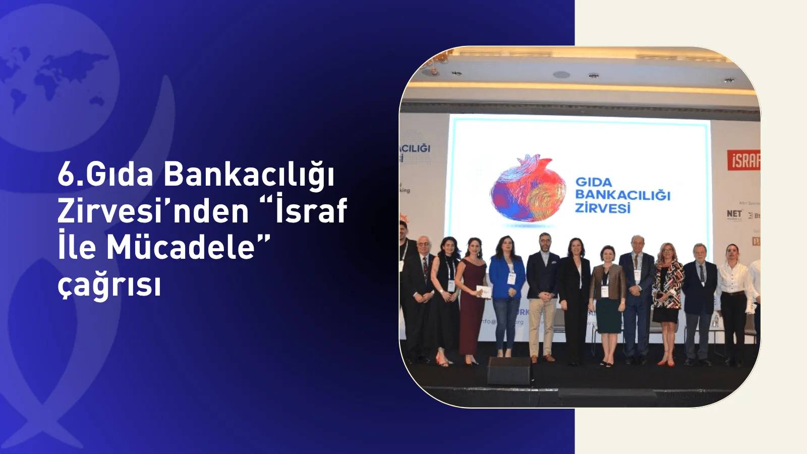 6.Gıda Bankacılığı Zirvesi’nden “İsraf İle Mücadele” çağrısı