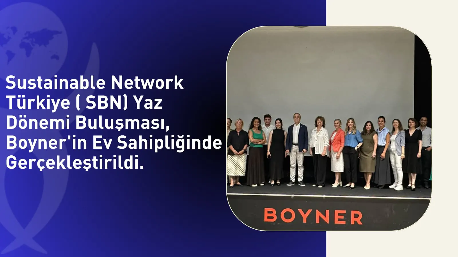 Sustainable Network Türkiye (SBN) Yaz Dönemi Buluşması, Boyner'in Ev Sahipliğinde Gerçekleştirildi.