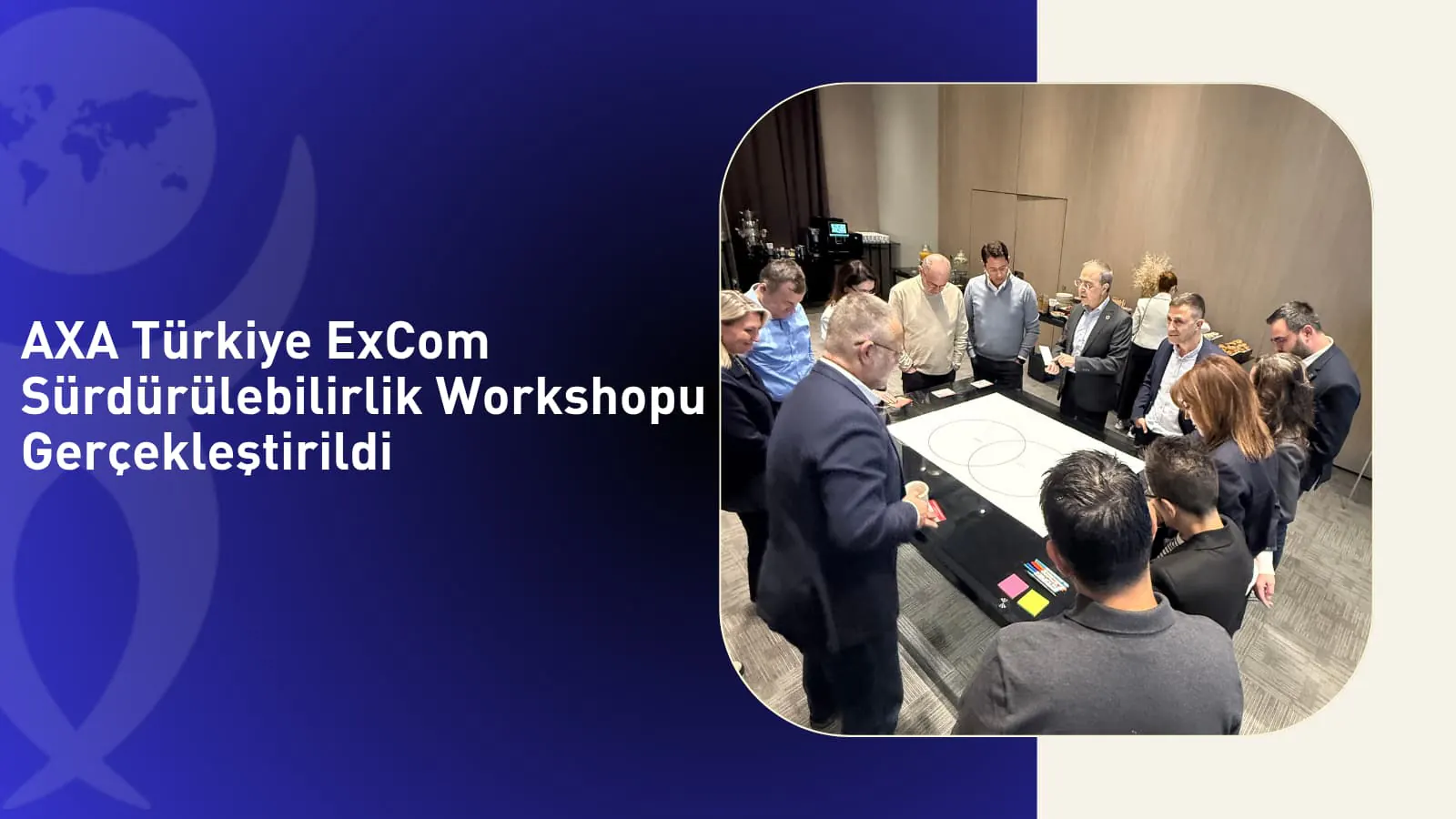 Sürdürülebilirlik Akademisi Kolaylaştırıcılığında AXA Türkiye ExComSürdürülebilirlik Workshopu Gerçekleştirildi